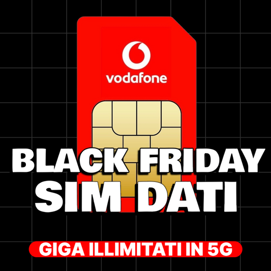 BLACK FRIDAY: VODAFONE SIM DATI ILLIMITATI in 5G e rinnovo a 9,99€ al mese