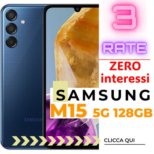 SAMSUNG M15 5G da 128GB in 3 Rate da 59,00€ Senza Interessi