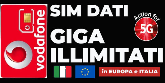 SIM DATI VODAFONE con GIGA ILLIMITATI in 5G in ITALIA e in tutta EUROPA